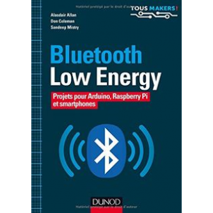 LIVRE BLUETOOTH LOW ENERGY - PROJETS POUR ARDUINO, RASPBERRY PI ET SMARTPHONE