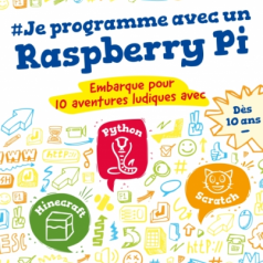 LIVRE JE PROGRAMME AVEC UN RASPBERRY PI - Tu es un aventurier  ? Tu veux apprendre comment transformer tes idées les plus farfel