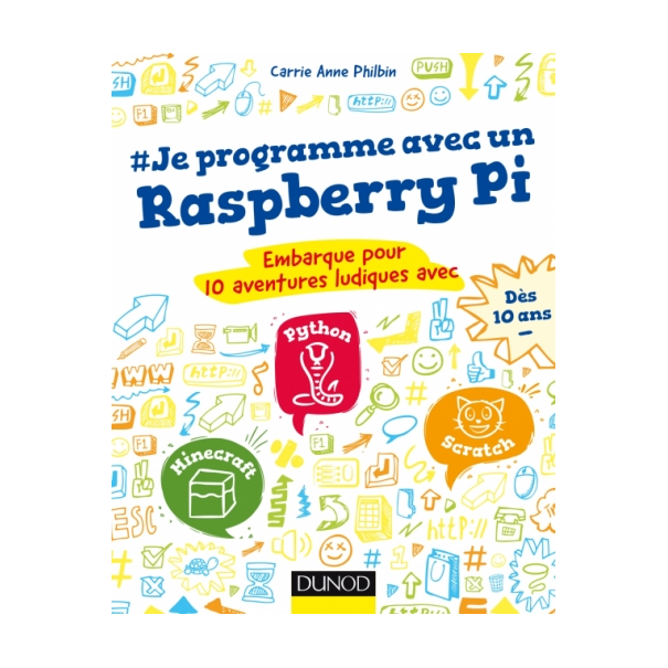 LIVRE JE PROGRAMME AVEC UN RASPBERRY PI - Tu es un aventurier  ? Tu veux apprendre comment transformer tes idées les plus farfel