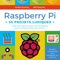 LIVRE RASPBERRY PI - 35 PROJETS LUDIQUESVous avez un Raspberry Pi ou vous projetez d’en acheter un, mais vous ne savez pas tro