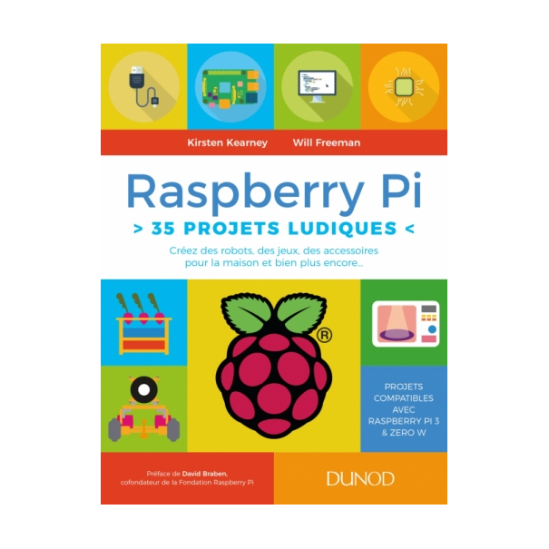 LIVRE RASPBERRY PI - 35 PROJETS LUDIQUESVous avez un Raspberry Pi ou vous projetez d’en acheter un, mais vous ne savez pas tro